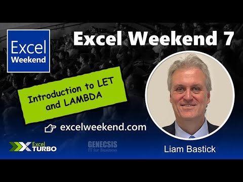 Excel Weekend 7 - Introduction to LET and LAMBDA - Liam Bastick, MVP