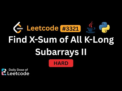 LeetCode Daily 3321 | Find X-Sum of All K-Long Subarrays II | Hard | Solution Walkthrough