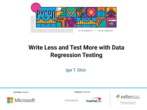 Talk: Igor T. Ghisi - Write Less and Test More with Data Regression Testing