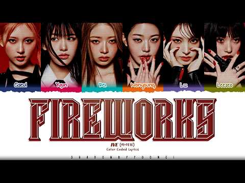 IVE 'Fireworks' Lyrics (아이브 Fireworks 가사) [Color Coded Han_Rom_Eng] | ShadowByYoongi