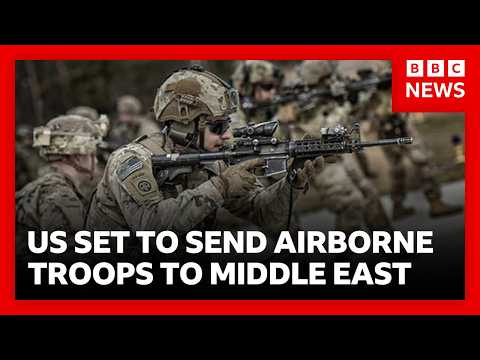 Iran War:  Pentagon set to send thousands of elite 82nd Airborne troops to region | BBC News