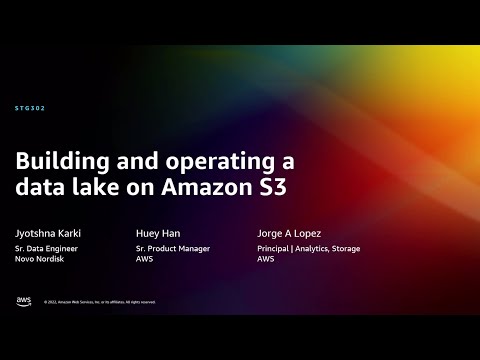 AWS re:Invent 2022 - Building and operating a data lake on Amazon S3 (STG302)