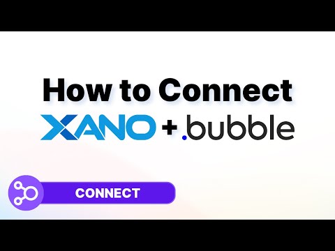How to Connect Xano and Bubble