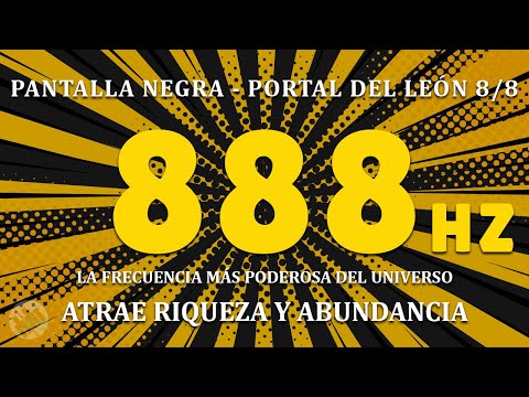 FRECUENCIA CÓSMICA 888Hz – Atrae riqueza y abundancia – Portal del León 8/8 [PANTALLA NEGRA]