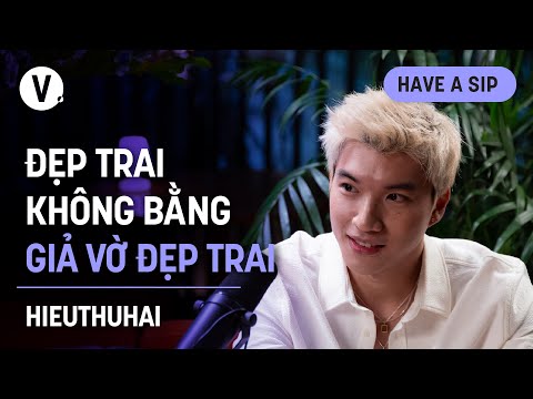 Đẹp trai không bằng giả vờ đẹp trai - HIEUTHUHAI | #HaveASip Dark Hours 148