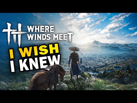 Things I Wish I Knew Sooner - Where Winds Meet