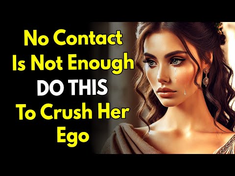 NO CONTACT Is Not Enough… Do THIS to Crush Her Ego
