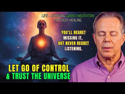Dr. Joe Dispenza- Let Go of Control & Trust the Universe | Life-Changing Meditation for Deep Healing
