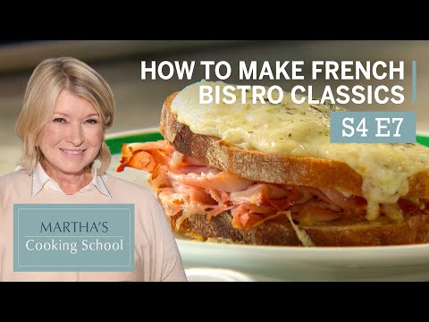 Martha Teaches You How To Make Bistro Classics | Martha Stewart Cooking School S4E7 "French Bistro"