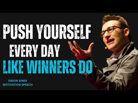 Push Yourself Every Day Like Winners Do Best Motivational Speech Simon Sinek #simonsinek