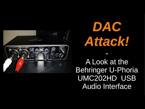 DAC Attack! | A Look at the Behringer U-Phoria UMC202HD USB Audio Interface