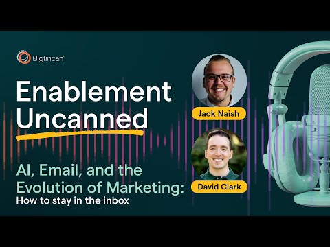 AI, Email, and the Evolution of Marketing: How to stay in the inbox | Enablement Uncanned