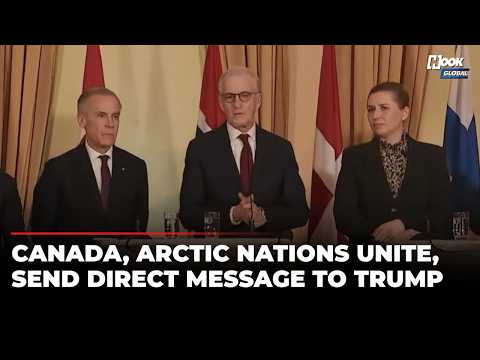 'Totally Unacceptable Pressure': Carney, Arctic Nations Rail Against Trump Over Greenland, Russia