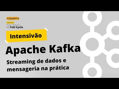 Intensivão Apache Kafka: Streaming de dados e mensageria na prática