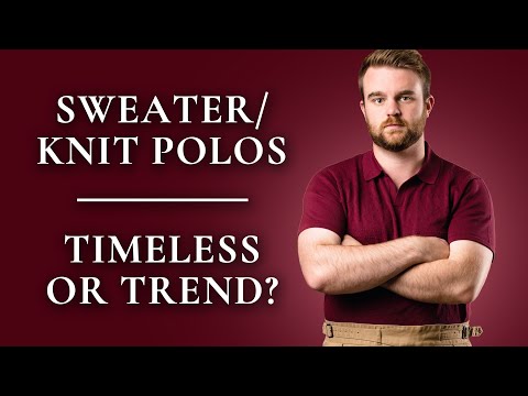 Are Sweater Polos (Knit Polos) Timeless, or Just a Trend?