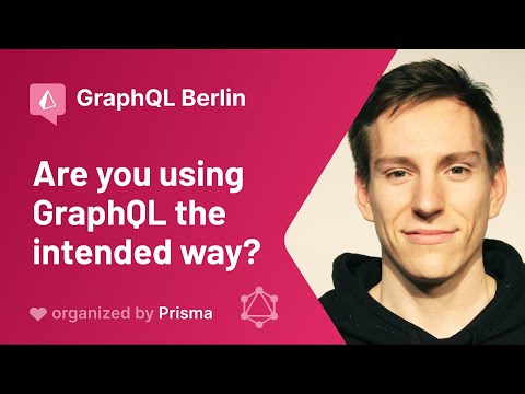 Laurin Quast - Are you using GraphQL the intended way? - GraphQL Berlin Meetup #26