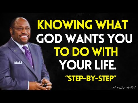Here's How to KNOW What GOD Wants YOU to DO, So YOU Don't WASTE Your LIFE | MYLES MUNROE BEST SERMON