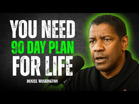 You Need a 90 Day Plan – Denzel Washington Life Advice