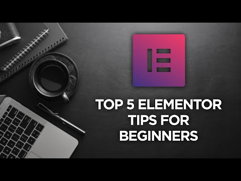Top 5 Elementor Tips for Beginners