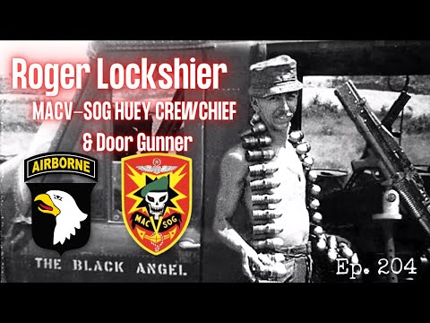 MACV-SOG Huey Crew Chief and Door Gunner | Roger Lockshier | Ep. 204