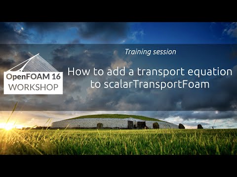 [16th OpenFOAM Workshop] How to add a transport equation to scalarTransportFoam
