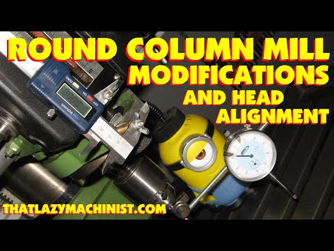ROUND COLUMN MILL MODIFICATIONS: SPINDLE READOUT, SPINDLE LOCK & COLUMN ALIGNMENT. MARC LECUYER