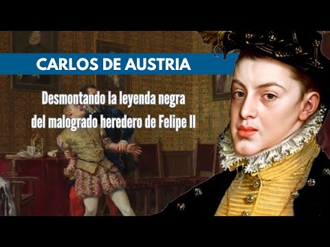 DON CARLOS DE AUSTRIA - Desmontando la LEYENDA NEGRA del heredero de FELIPE II #podcast #documental