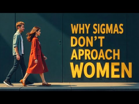 Why Sigma Males DON'T Approach Women Anymore