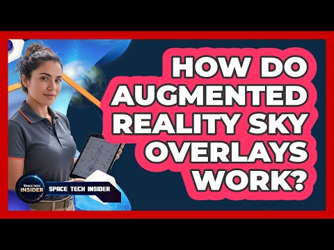 How Do Augmented Reality Sky Overlays Work?