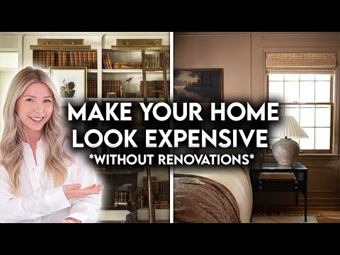 10 WAYS TO MAKE YOUR HOME LOOK EXPENSIVE *WITHOUT RENOVATIONS*