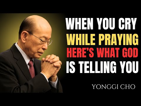 When You Cry While Praying — Here’s What God | Dr. DAVID YONGGI CHO