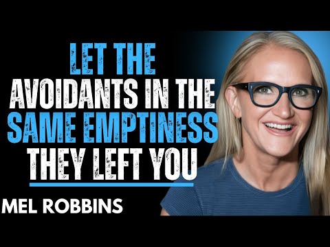 LET THE AVOIDANTS SUFFER IN THE EMPTINESS THEY LEFT YOU | MEL ROBBINS MOTIVATION