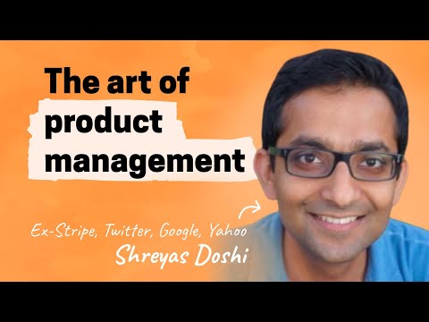 The art of product management | Shreyas Doshi (Stripe, Twitter, Google, Yahoo)