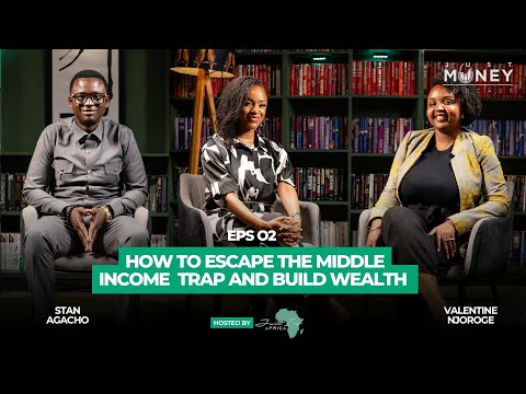 Money, the Middle-Income Trap and Building Wealth -Val Njoroge & Stan Agacho ||Just Money Podcast