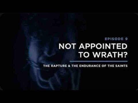 Not Appointed to Wrath   THE RAPTURE & ENDURANCE OF THE SAINTS