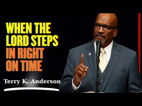 Rev. Terry K. Anderson - When the Lord Steps In Right on Time