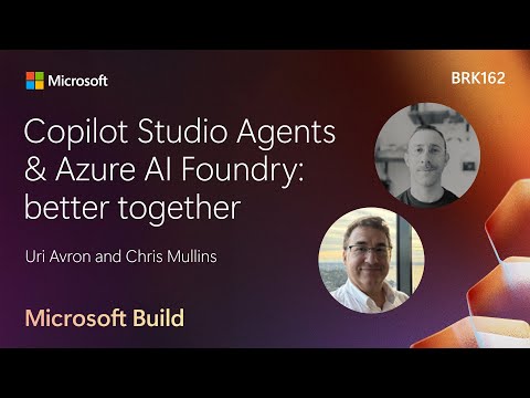 Copilot Studio Agents & Azure AI Foundry: better together | BRK162