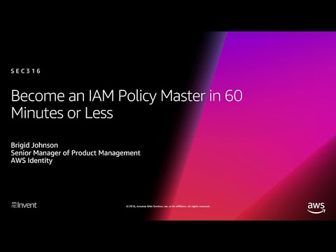 AWS re:Invent 2018: [REPEAT 1] Become an IAM Policy Master in 60 Minutes or Less (SEC316-R1)