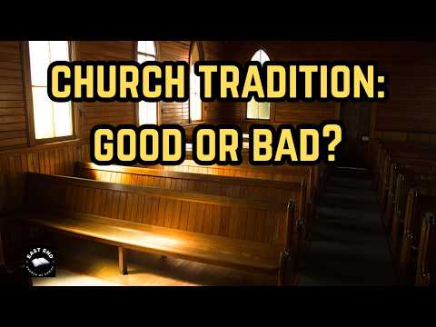 Is All Tradition Bad? | East End church of Christ