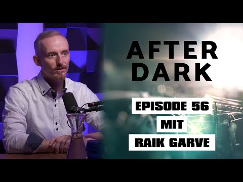AFTER DARK mit RAIK GARVE