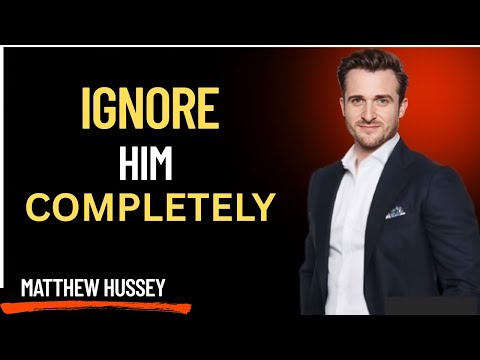 Ignore Him Completely... and Watch What Happens | Matthew Hussey
