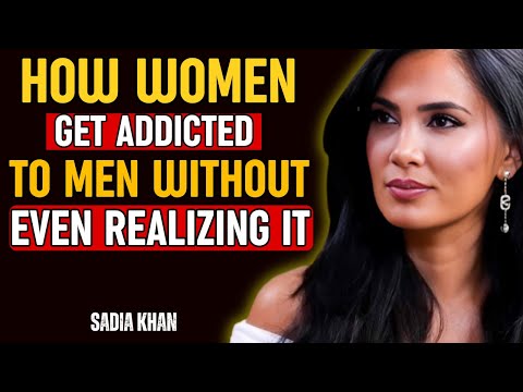 How Women Get Addicted to Men Without Even Realizing It | Sadia Khan Motivational Insight