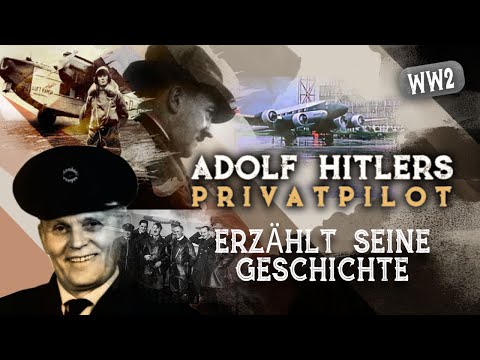Ich war Hitlers Chefpilot - Einzigartiger Zeitzeugenbericht von Hans Baur