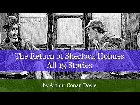 The Return of Sherlock Holmes by Arthur Conan Doyle. ALL 13 STORIES.