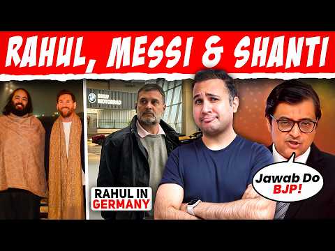 Rahul In Germany | Messi In Vantara | BJP In Tension 