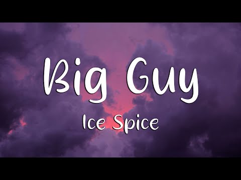 Ice Spice - Big Guy (Lyrics)