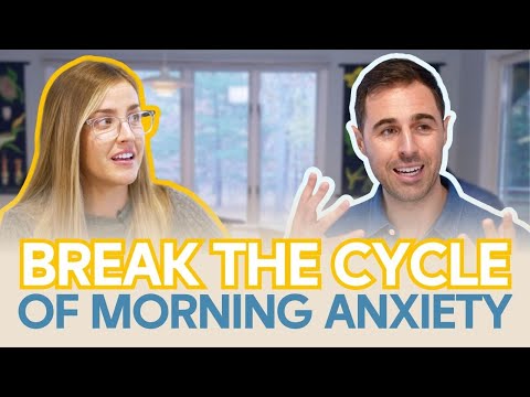 Break The Cycle Of Morning Anxiety