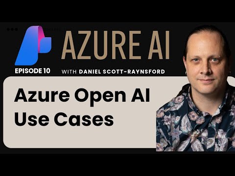 EP 10: Use cases of Azure Open AI services  | 🔥 Guest Lecture by Daniel Scott-ryansford