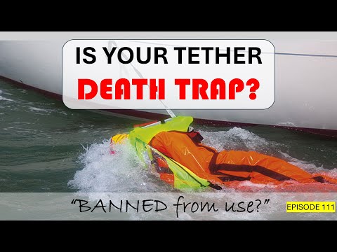 Is your Tether a DEATH TRAP? Sailor’s Debrief 111