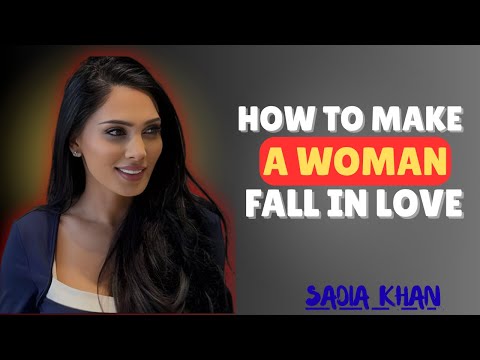 How to Make a Woman Fall in Love With You (Do the Opposite of What Other Guys Do) || SADIA KHAN